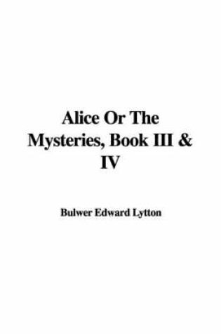 Cover of Alice or the Mysteries, Book III & IV