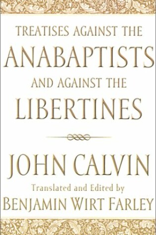 Cover of Treatises Against the Anabaptists and Against the Libertines