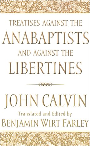 Book cover for Treatises Against the Anabaptists and Against the Libertines