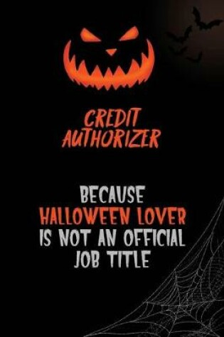 Cover of Credit Authorizer Because Halloween Lover Is Not An Official Job Title
