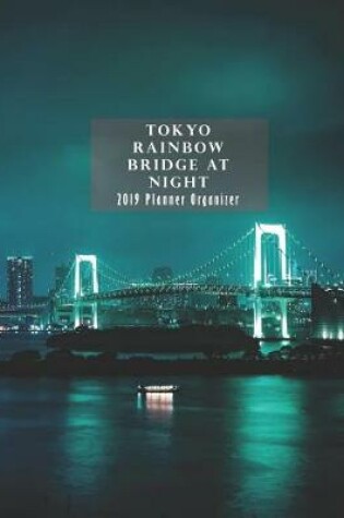 Cover of Tokyo Rainbow Bridge at Night 2019 Planner Organizer