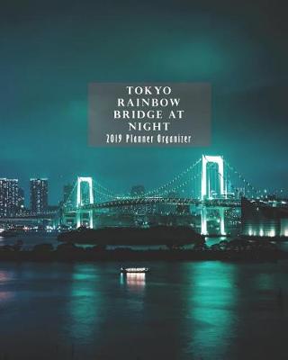 Book cover for Tokyo Rainbow Bridge at Night 2019 Planner Organizer
