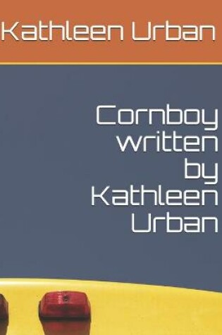 Cover of Cornboy written by Kathleen Urban