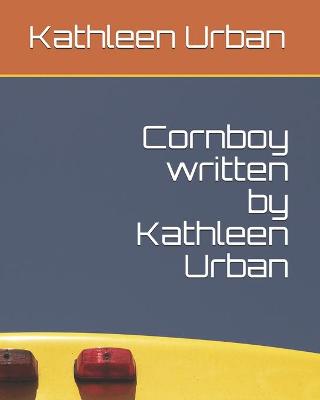 Book cover for Cornboy written by Kathleen Urban