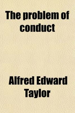 Cover of The Problem of Conduct; A Study in the Phenomenology of Ethics