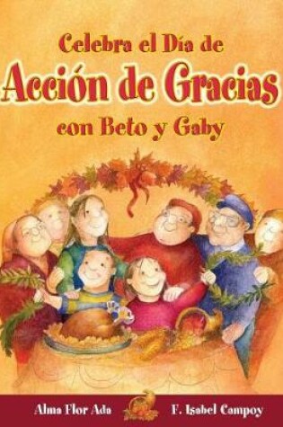 Cover of Celebra El Dia de Accion de Gracias Con Beto y Gaby ( Celebrate Thanksgiving Day with Beto and Gaby ) Spanish Edition