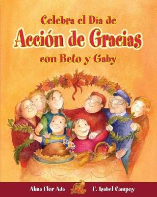 Book cover for Celebra El Dia de Accion de Gracias Con Beto y Gaby ( Celebrate Thanksgiving Day with Beto and Gaby ) Spanish Edition