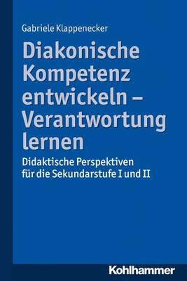 Book cover for Diakonische Kompetenz Entwickeln - Verantwortung Lernen