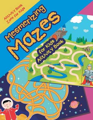 Book cover for Mesmerizing Mazes for Kids Activity Book