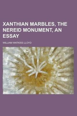 Cover of Xanthian Marbles, the Nereid Monument, an Essay