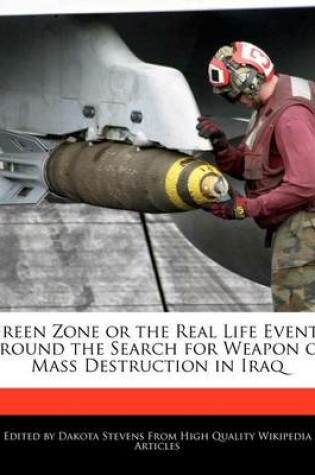 Cover of Green Zone or the Real Life Events Around the Search for Weapon of Mass Destruction in Iraq