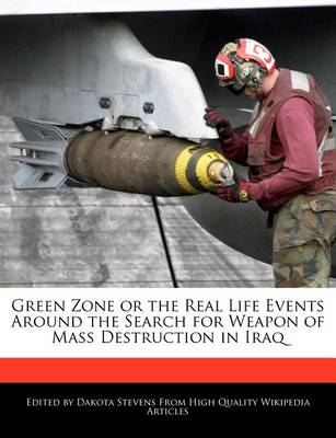 Book cover for Green Zone or the Real Life Events Around the Search for Weapon of Mass Destruction in Iraq