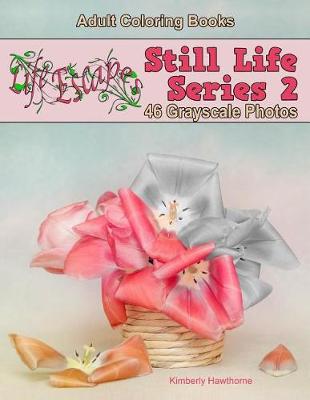 Book cover for Adult Coloring Books Still Life Series 2