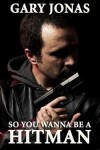 Book cover for So You Wanna Be a Hitman