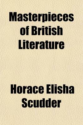 Book cover for Masterpieces of British Literature; Ruskin Macaulay Brown Tennyson Dickens Wordsworth Burns Lamb Coleridge Byron Cowper Gray Goldsmith Addison and Steele Milton Bacon. with Biographical Sketches, Notes and Portraits