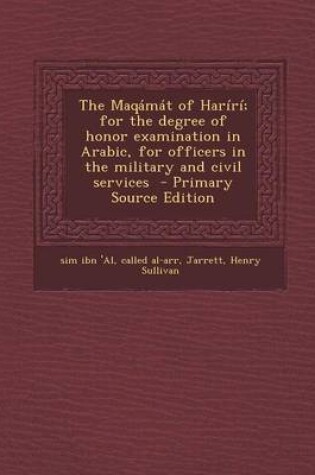 Cover of The Maqamat of Hariri; For the Degree of Honor Examination in Arabic, for Officers in the Military and Civil Services - Primary Source Edition