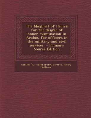 Book cover for The Maqamat of Hariri; For the Degree of Honor Examination in Arabic, for Officers in the Military and Civil Services - Primary Source Edition