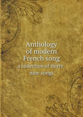 Book cover for Anthology of modern French song a collection of thirty-nine songs