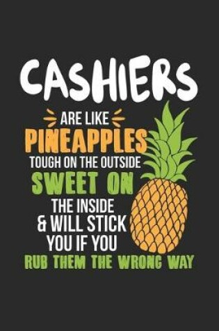 Cover of Cashiers Are Like Pineapples. Tough On The Outside Sweet On The Inside