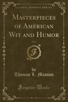 Book cover for Masterpieces of American Wit and Humor, Vol. 5 (Classic Reprint)