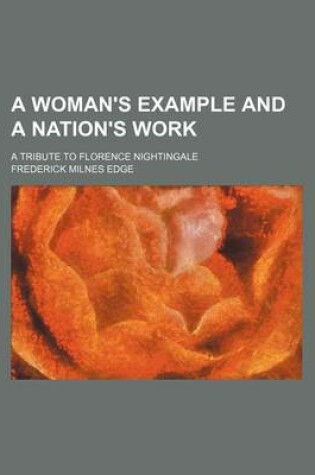 Cover of A Woman's Example and a Nation's Work; A Tribute to Florence Nightingale