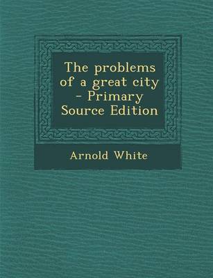 Book cover for The Problems of a Great City - Primary Source Edition