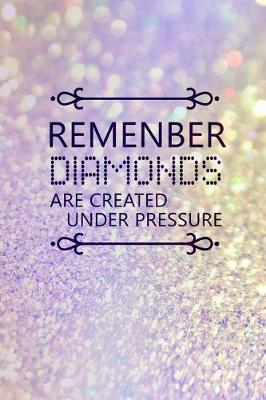 Cover of Remenber Diamonds Are Created Under Pressure