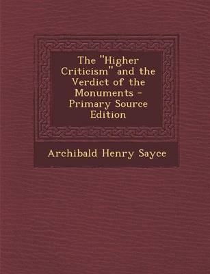 Book cover for The Higher Criticism and the Verdict of the Monuments - Primary Source Edition