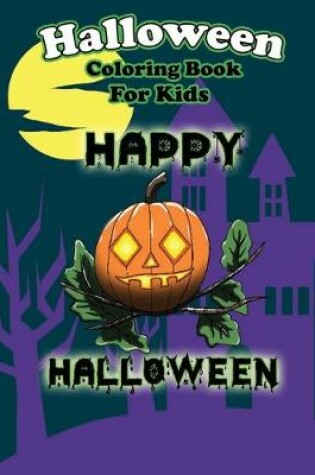 Cover of Halloween Coloring Book For Kids Happy Halloween