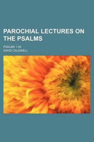 Cover of Parochial Lectures on the Psalms; Psalms 1-50
