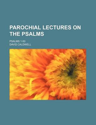 Book cover for Parochial Lectures on the Psalms; Psalms 1-50