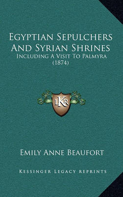 Book cover for Egyptian Sepulchers and Syrian Shrines