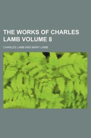 Cover of The Works of Charles Lamb Volume 8