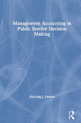 Cover of Management Accounting in Public Service Decision Making