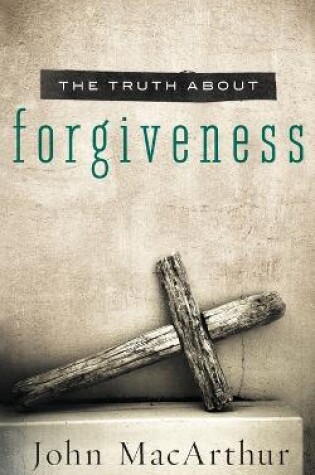 Cover of The Truth About Forgiveness