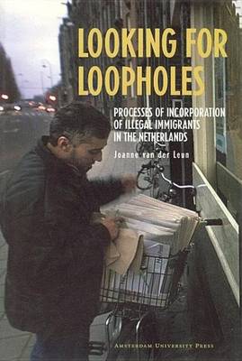 Book cover for Looking for Loopholes: Processes of Incorporation of Illegal Immigrants in the Netherlands