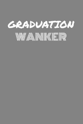 Book cover for Graduation Wanker