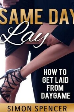 Cover of HOW TO GET LAID FROM DAYGAME