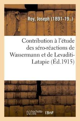 Book cover for Contribution A l'Etude Des Sero-Reactions de Wassermann Et de Levaditi-Latapie, Leur Valeur