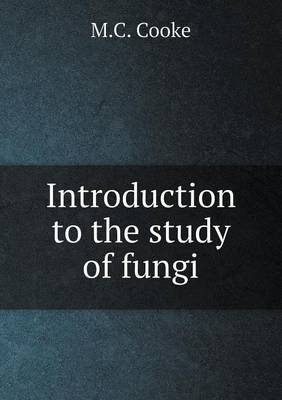 Book cover for Introduction to the study of fungi