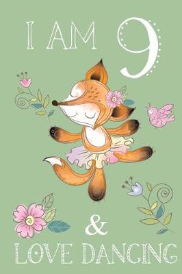 Book cover for I Am 9 And Love Dancing