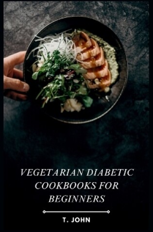 Cover of Vegetarian Diabetic Cookbooks for Beginners