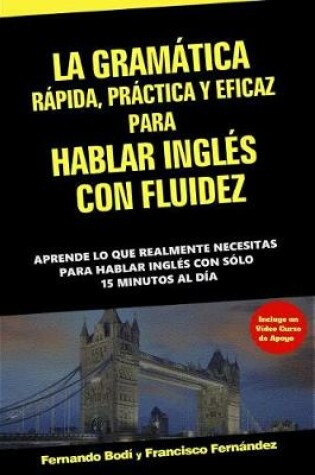 Cover of La Gramatica Rapida, Practica y Eficaz Para Hablar Ingles Con Fluidez