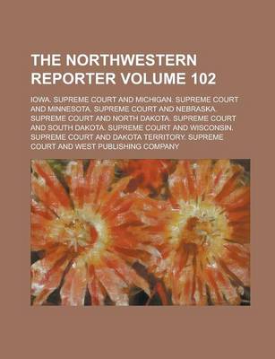 Book cover for The Northwestern Reporter Volume 102