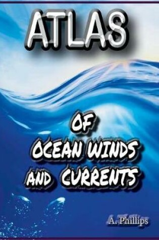 Cover of Atlas of Ocean Winds & Currents