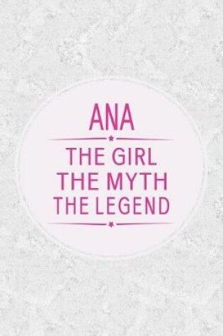 Cover of Ana the Girl the Myth the Legend