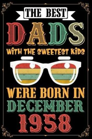 Cover of The Best Dads With The Sweetest Kids Were Born In December 1958
