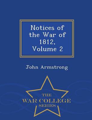 Book cover for Notices of the War of 1812, Volume 2 - War College Series