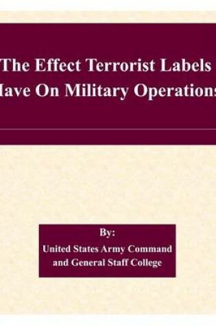 Cover of The Effect Terrorist Labels Have On Military Operations