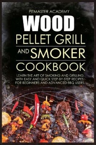 Cover of Wood Pellet Grill and Smoker Cookbook